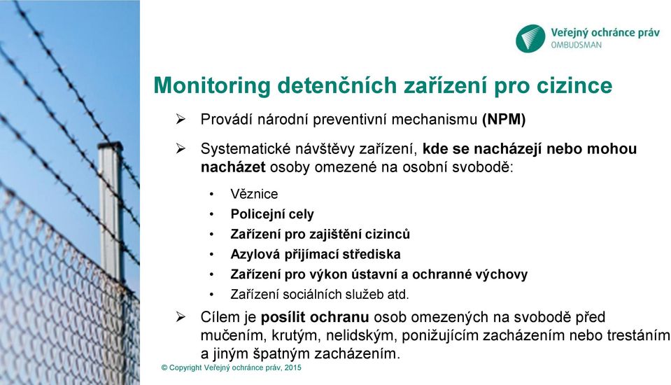Azylová přijímací střediska Zařízení pro výkon ústavní a ochranné výchovy Zařízení sociálních služeb atd.