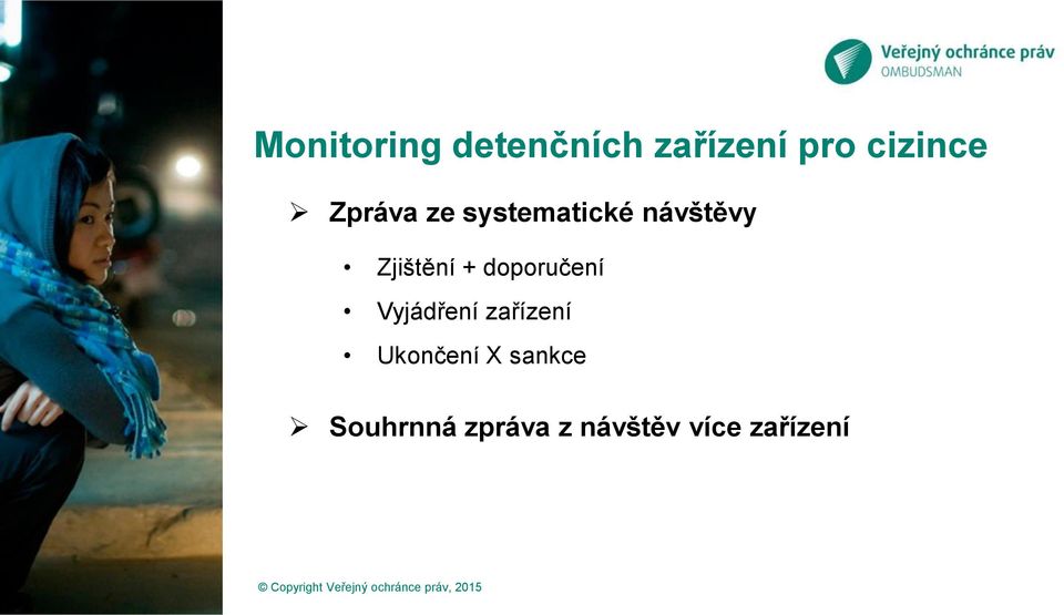doporučení Vyjádření zařízení Ukončení X