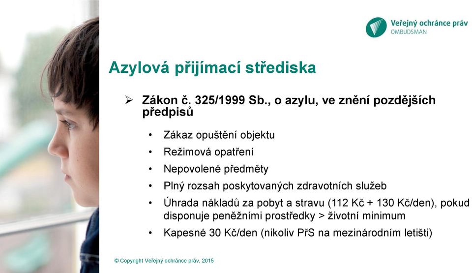 Nepovolené předměty Plný rozsah poskytovaných zdravotních služeb Úhrada nákladů za pobyt a