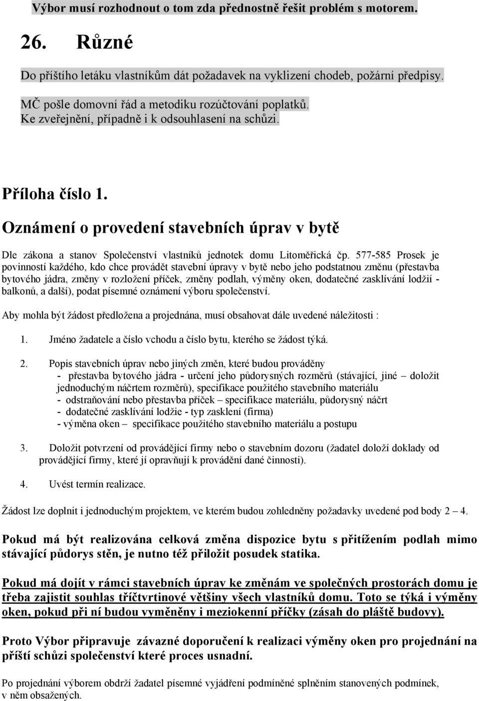 Oznámení o provedení stavebních úprav v bytě Dle zákona a stanov Společenství vlastníků jednotek domu Litoměřická čp.