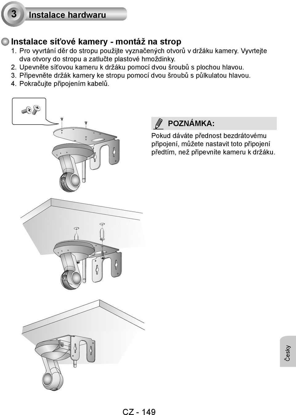 Vyvrtejte dva otvory do stropu a zatlučte plastové hmoždinky. 2.