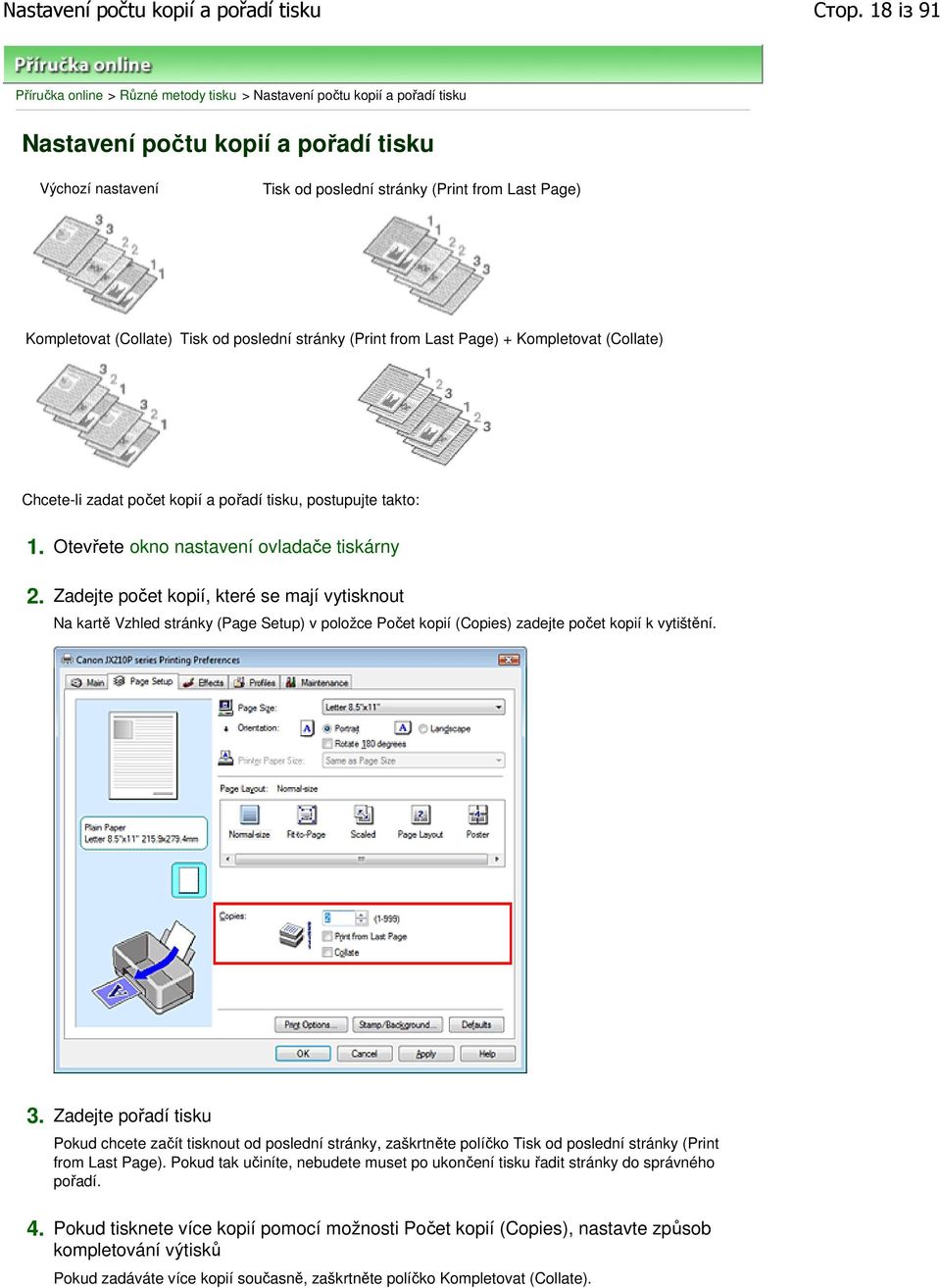 (Collate) Tisk od poslední stránky (Print from Last Page) + Kompletovat (Collate) Chcete-li zadat počet kopií a pořadí tisku, postupujte takto: 1. Otevřete okno nastavení ovladače tiskárny 2.