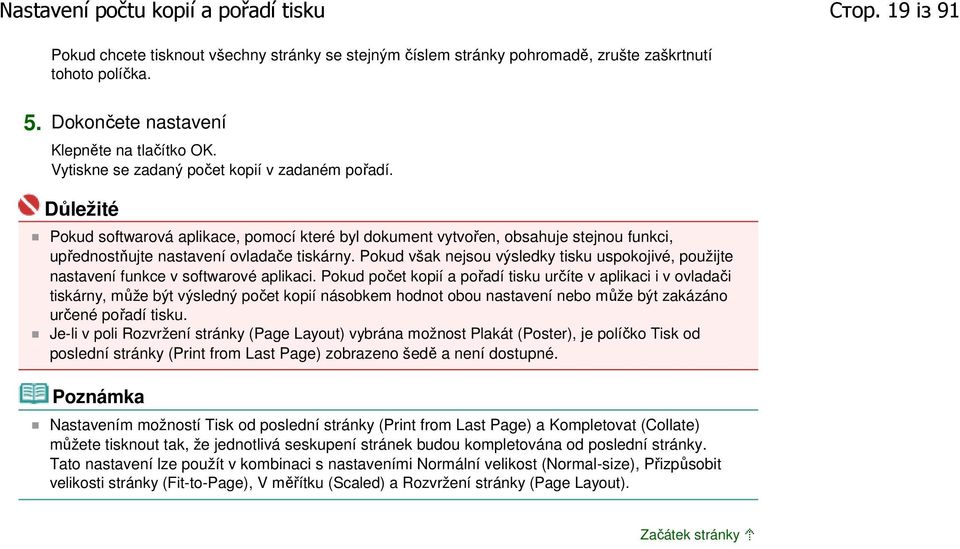 Důležité Pokud softwarová aplikace, pomocí které byl dokument vytvořen, obsahuje stejnou funkci, upřednostňujte nastavení ovladače tiskárny.