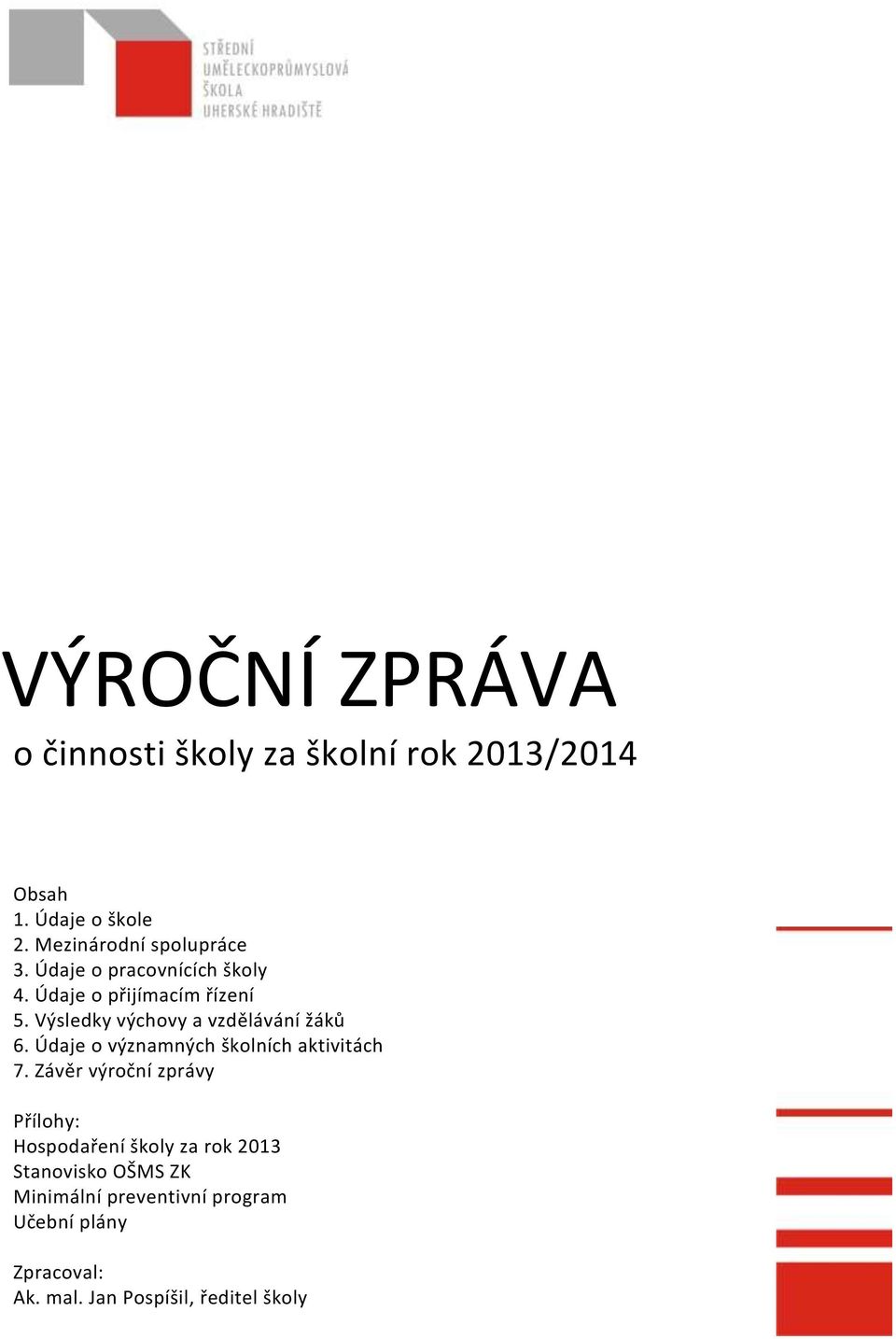 Výsledky výchovy a vzdělávání žáků 6. Údaje o významných školních aktivitách 7.