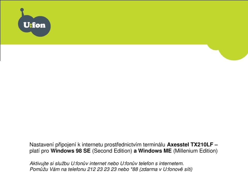 Edition) Aktivujte si službu U:fonův internet nebo U:fonův telefon s