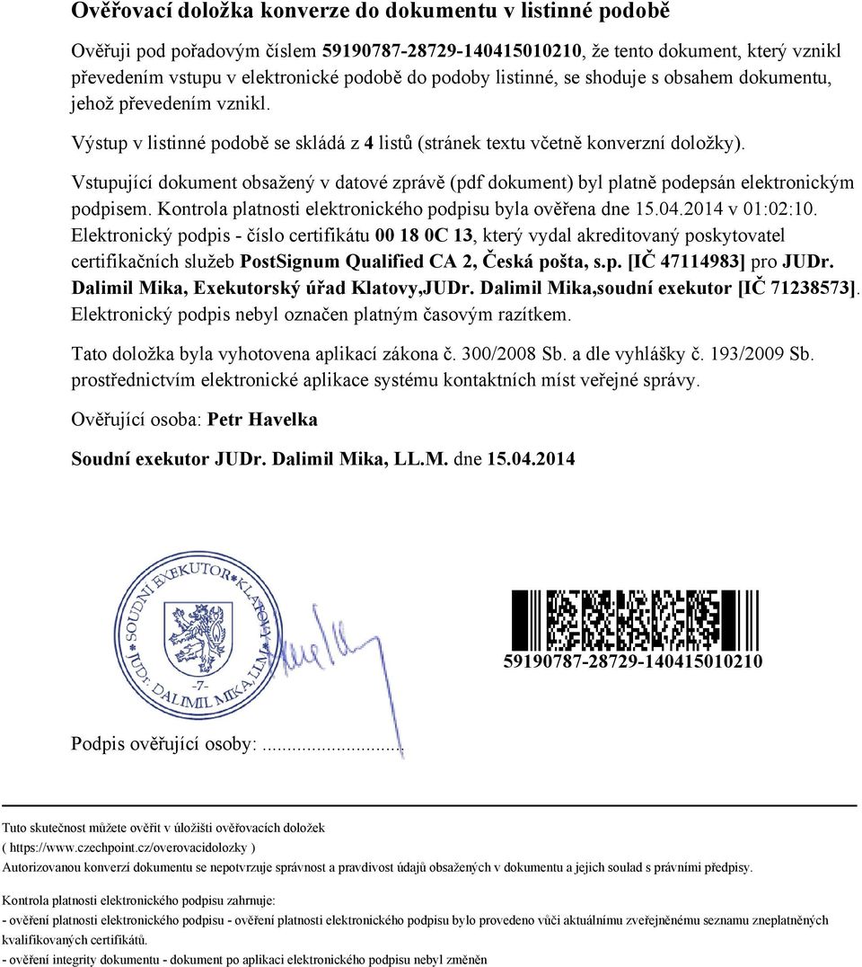 Vstupující dokument obsažený v datové zprávě (pdf dokument) byl platně podepsán elektronickým podpisem. Kontrola platnosti elektronického podpisu byla ověřena dne 15.04.2014 v 01:02:10.