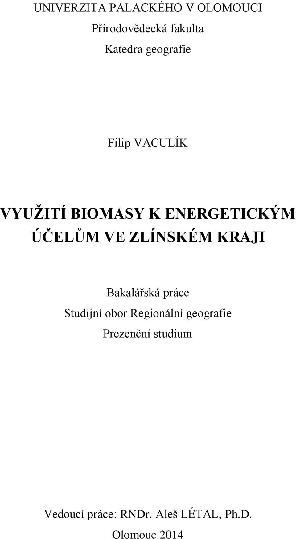 ZLÍNSKÉM KRAJI Bakalářská práce Studijní obor Regionální