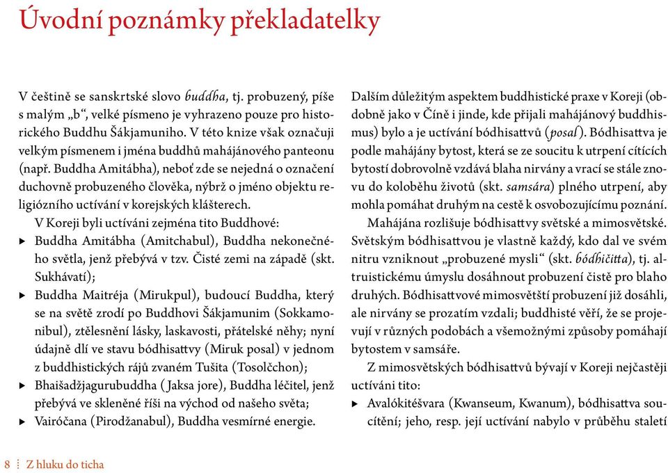 Buddha Amitábha), neboť zde se nejedná o označení duchovně probuzeného člověka, nýbrž o jméno objektu religiózního uctívání v korejských klášterech.