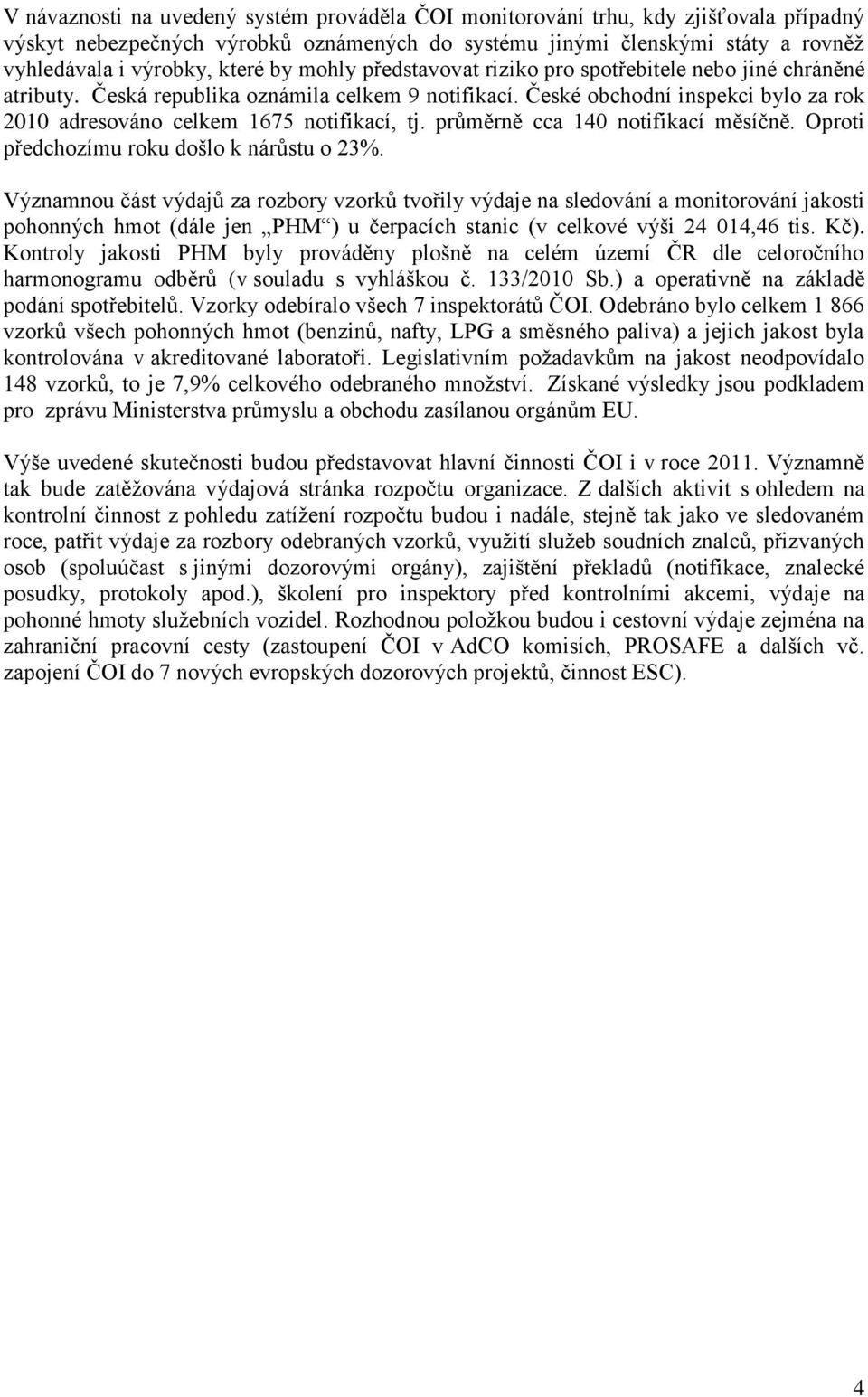 průměrně cca 140 notifikací měsíčně. Oproti předchozímu roku došlo k nárůstu o 23%.