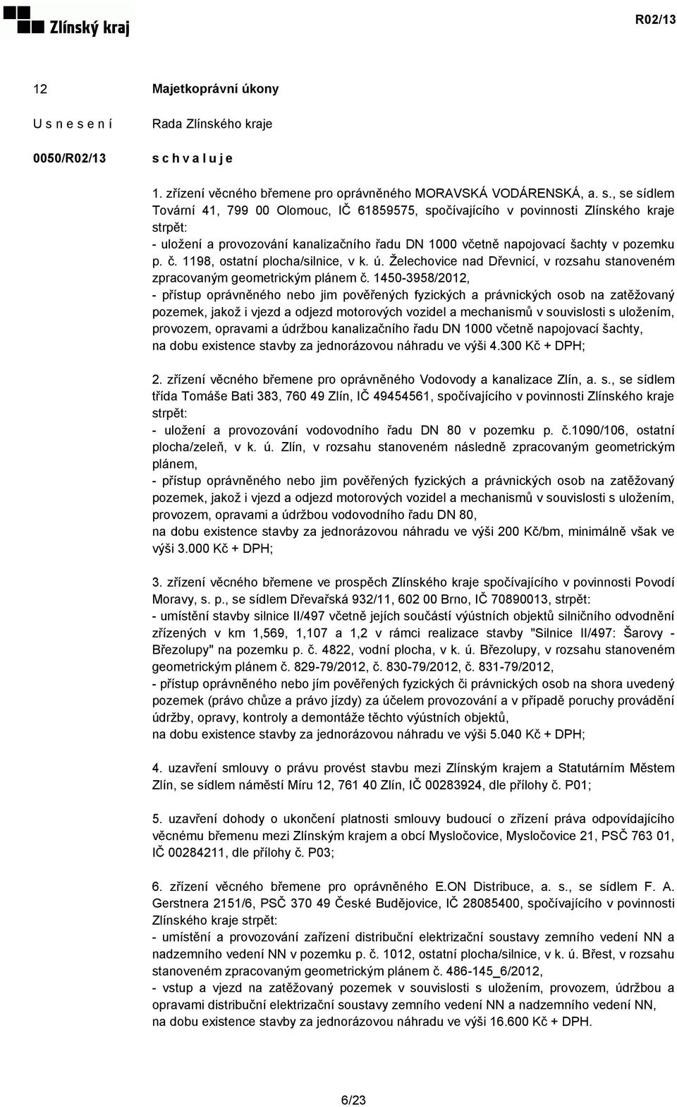 1198, ostatní plocha/silnice, v k. ú. Želechovice nad Dřevnicí, v rozsahu stanoveném zpracovaným geometrickým plánem č.