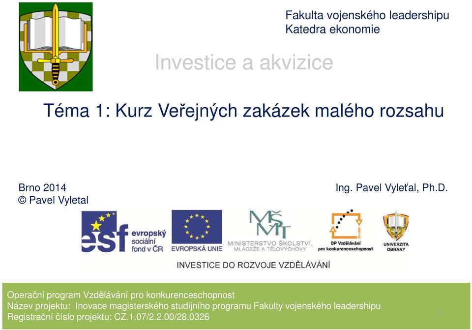 Pavel Vyletal Operační program Vzdělávání pro konkurenceschopnost Název projektu: Inovace