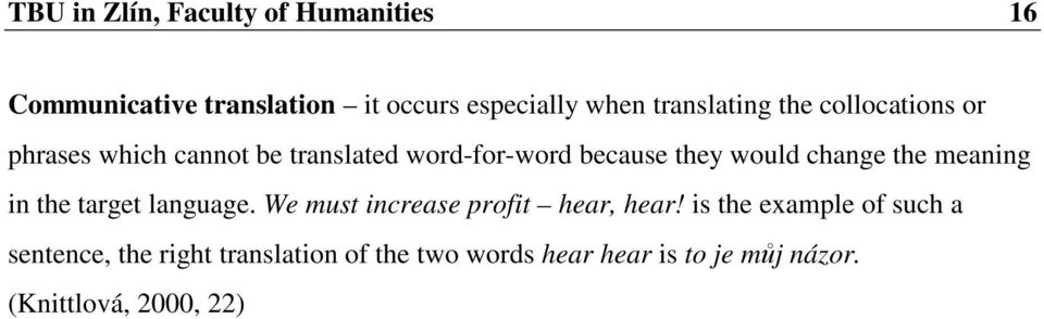 would change the meaning in the target language. We must increase profit hear, hear!