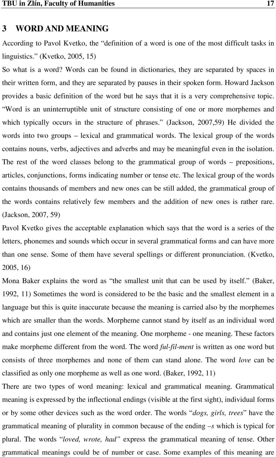 Howard Jackson provides a basic definition of the word but he says that it is a very comprehensive topic.