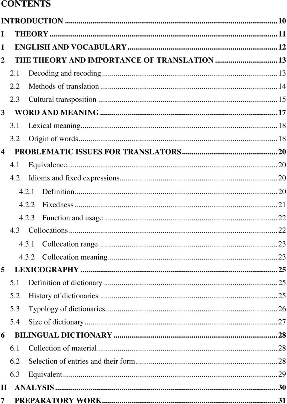 .. 20 4.2.1 Definition... 20 4.2.2 Fixedness... 21 4.2.3 Function and usage... 22 4.3 Collocations... 22 4.3.1 Collocation range... 23 4.3.2 Collocation meaning... 23 5 LEXICOGRAPHY... 25 5.