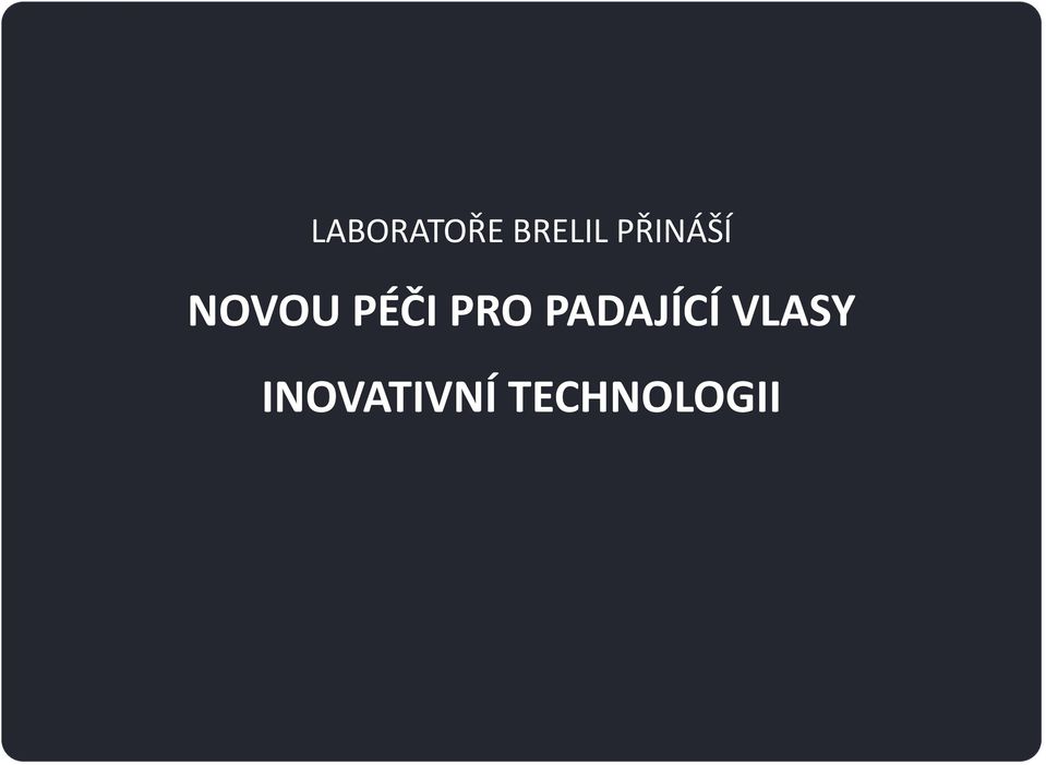 PRO PADAJÍCÍ VLASY