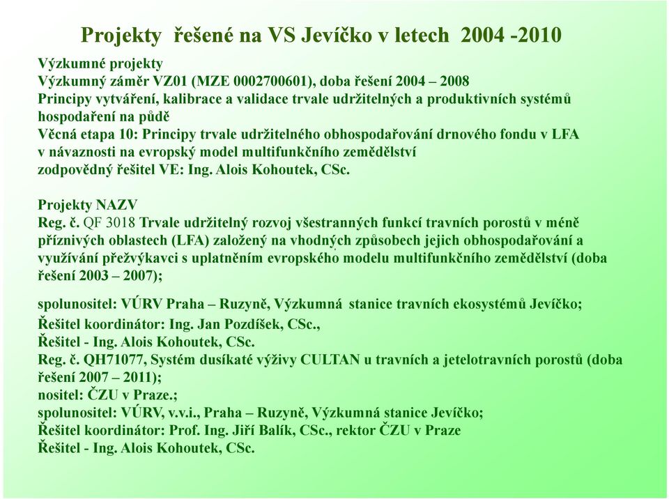 řešitel VE: Ing. Alois Kohoutek, CSc. Projekty NAZV Reg. č.