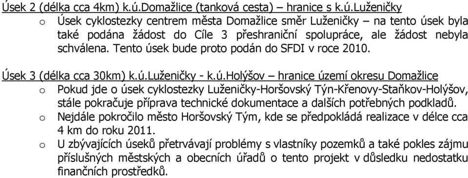 ek bude proto podán do SFDI v roce 2010. Úsek 3 (délka cca 30km) k.ú.