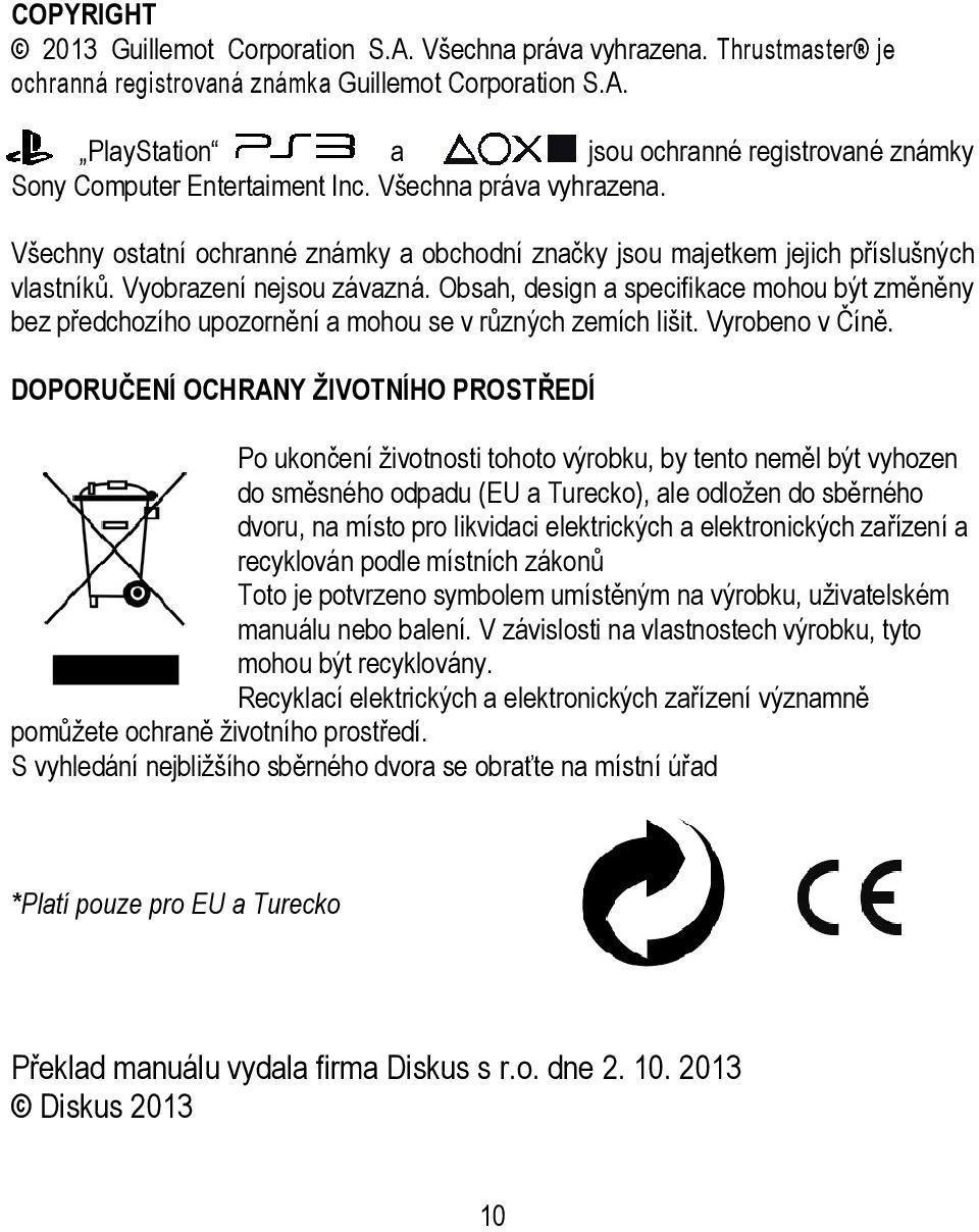 Obsah, design a specifikace mohou být změněny bez předchozího upozornění a mohou se v různých zemích lišit. Vyrobeno v Číně.