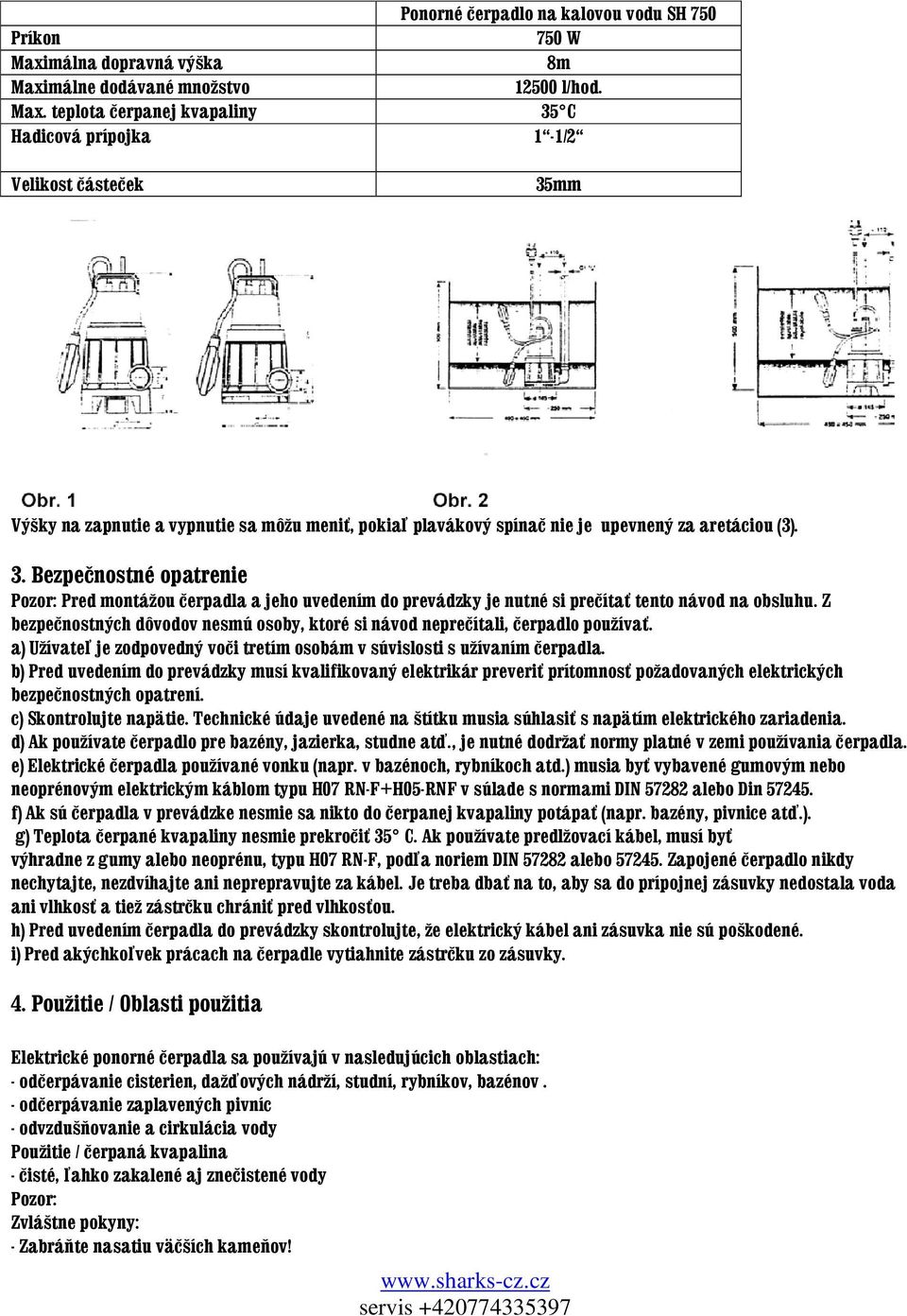 málne dodávané množstvo 12500 l/hod. Max.