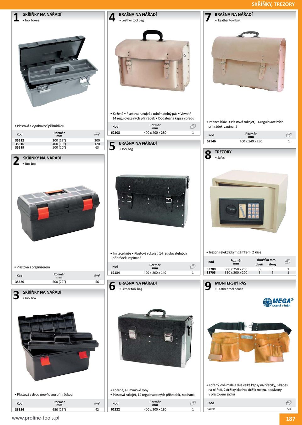 zapínaná 00 x 10 x 0 1 TREZORY Safes Plastová s organizérem 0 00 ( ) SKŘÍŇKY NA NÁŘADÍ Tool box Imitace kůže Plastová rukojeť, 1 regulovatelných, zapínaná 1 00 x 0 x 10 1 BRAŠNA NA NÁŘADÍ Lether tool