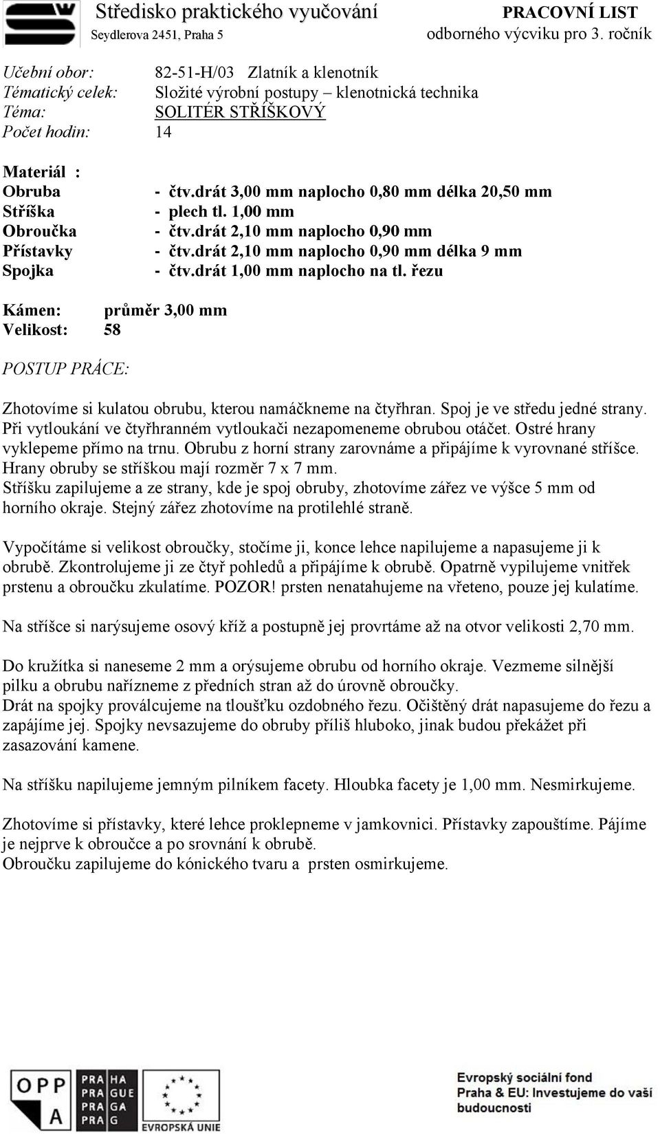 drát 2,10 mm naplocho 0,90 mm - čtv.drát 2,10 mm naplocho 0,90 mm délka 9 mm - čtv.drát 1,00 mm naplocho na tl.