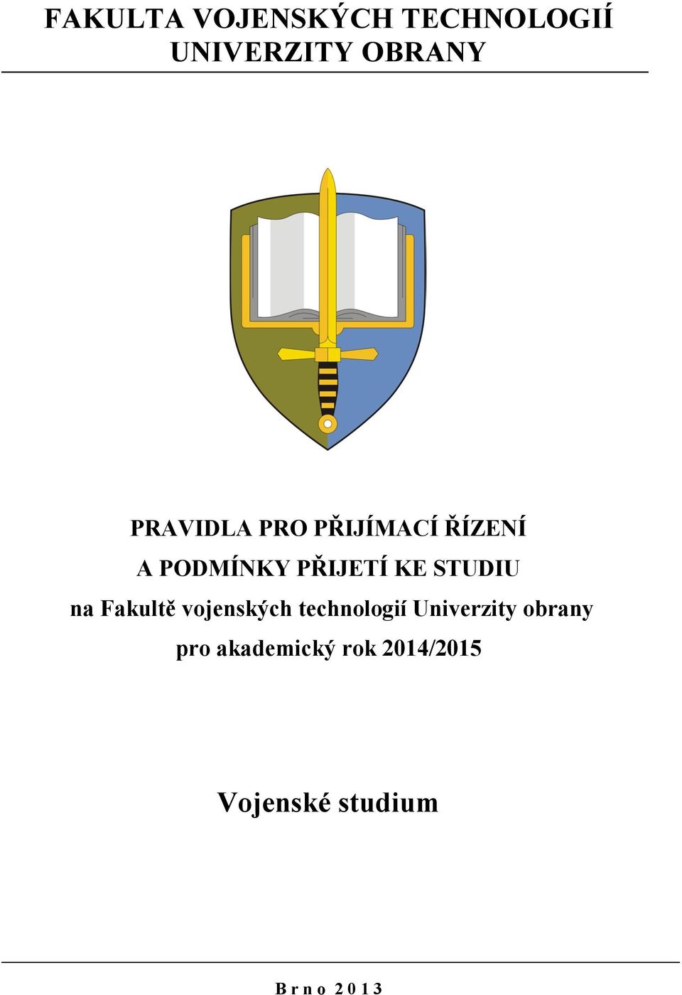 STUDIU na Fakultě vojenských technologií Univerzity