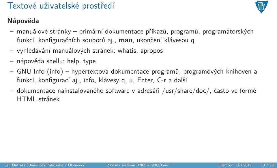 programů, programových knihoven a funkcí, konfigurací aj.