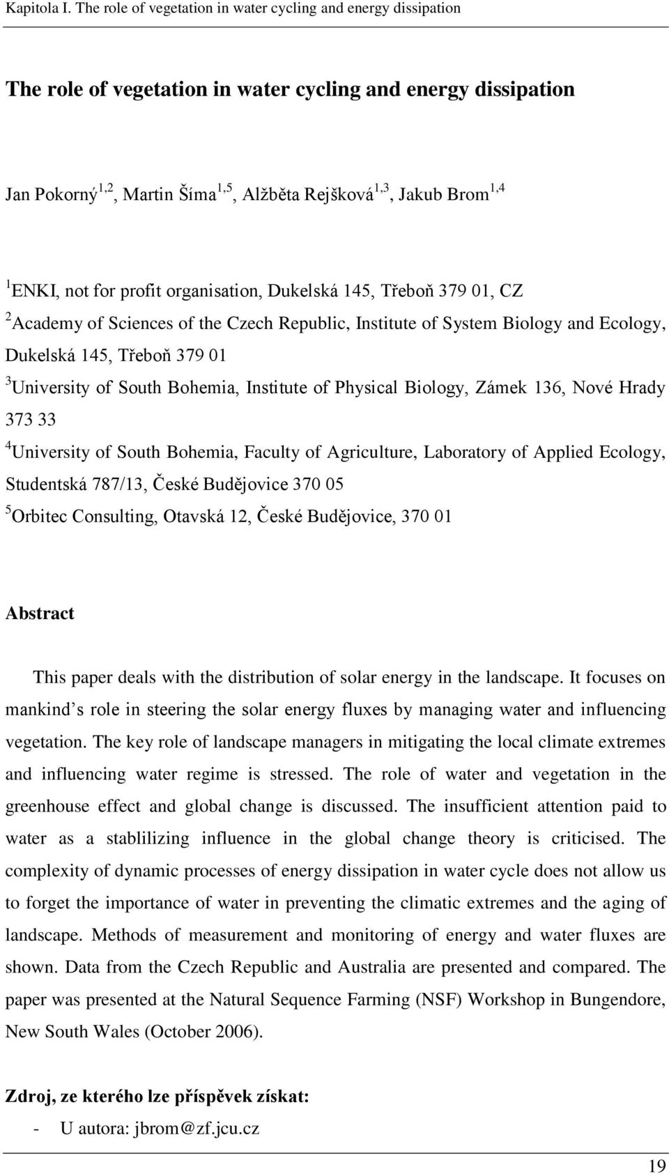 ENKI, not for profit organisation, Dukelská 145, Třeboň 379 01, CZ 2 Academy of Sciences of the Czech Republic, Institute of System Biology and Ecology, Dukelská 145, Třeboň 379 01 3 University of