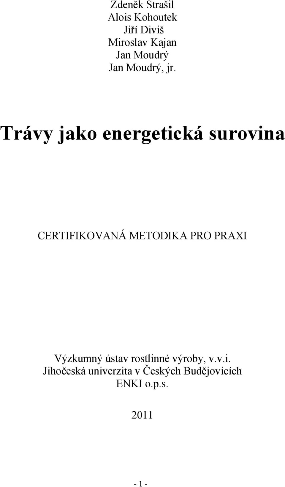 Trávy jako energetická surovina CERTIFIKOVANÁ METODIKA PRO