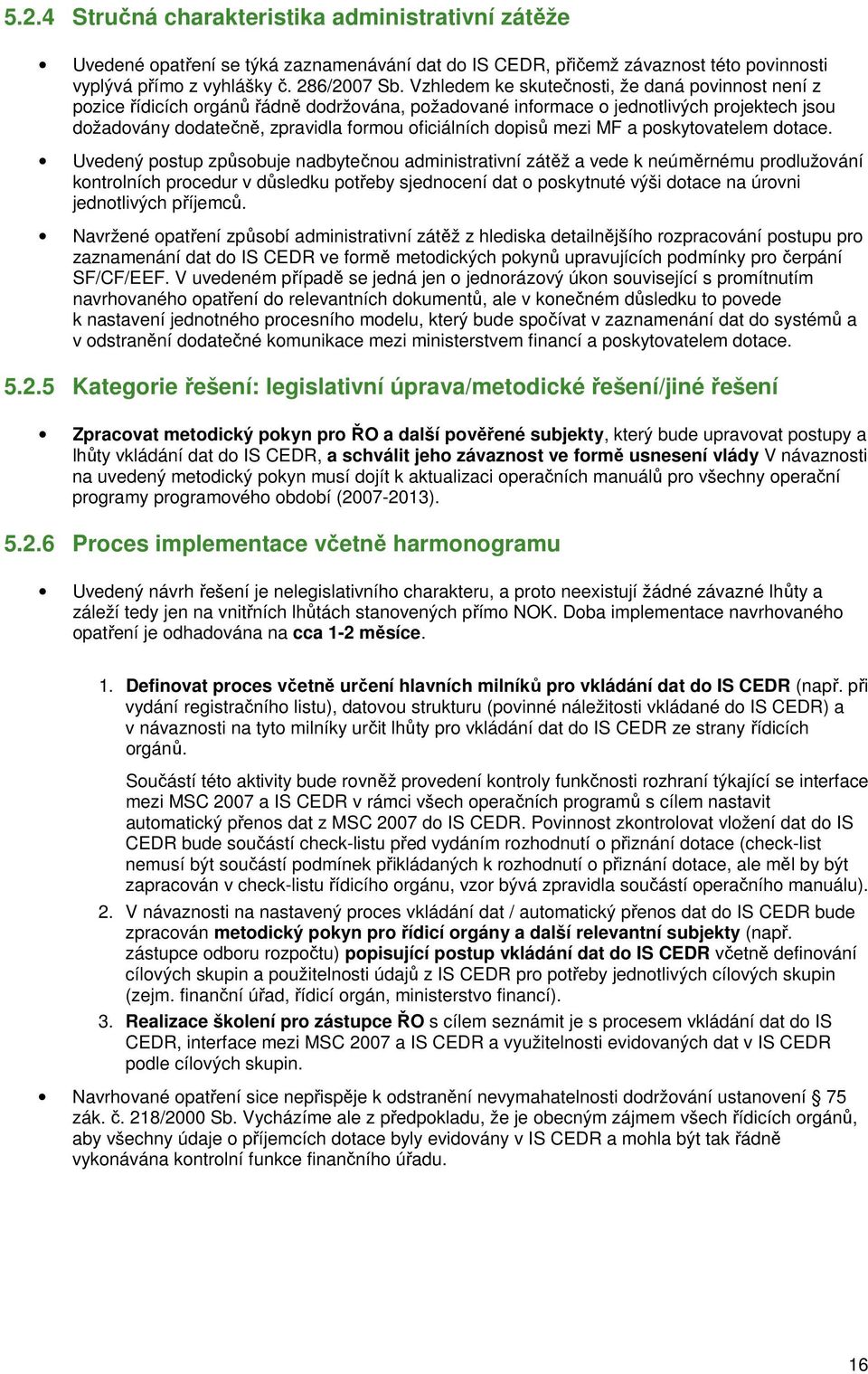 dopisů mezi MF a poskytovatelem dotace.