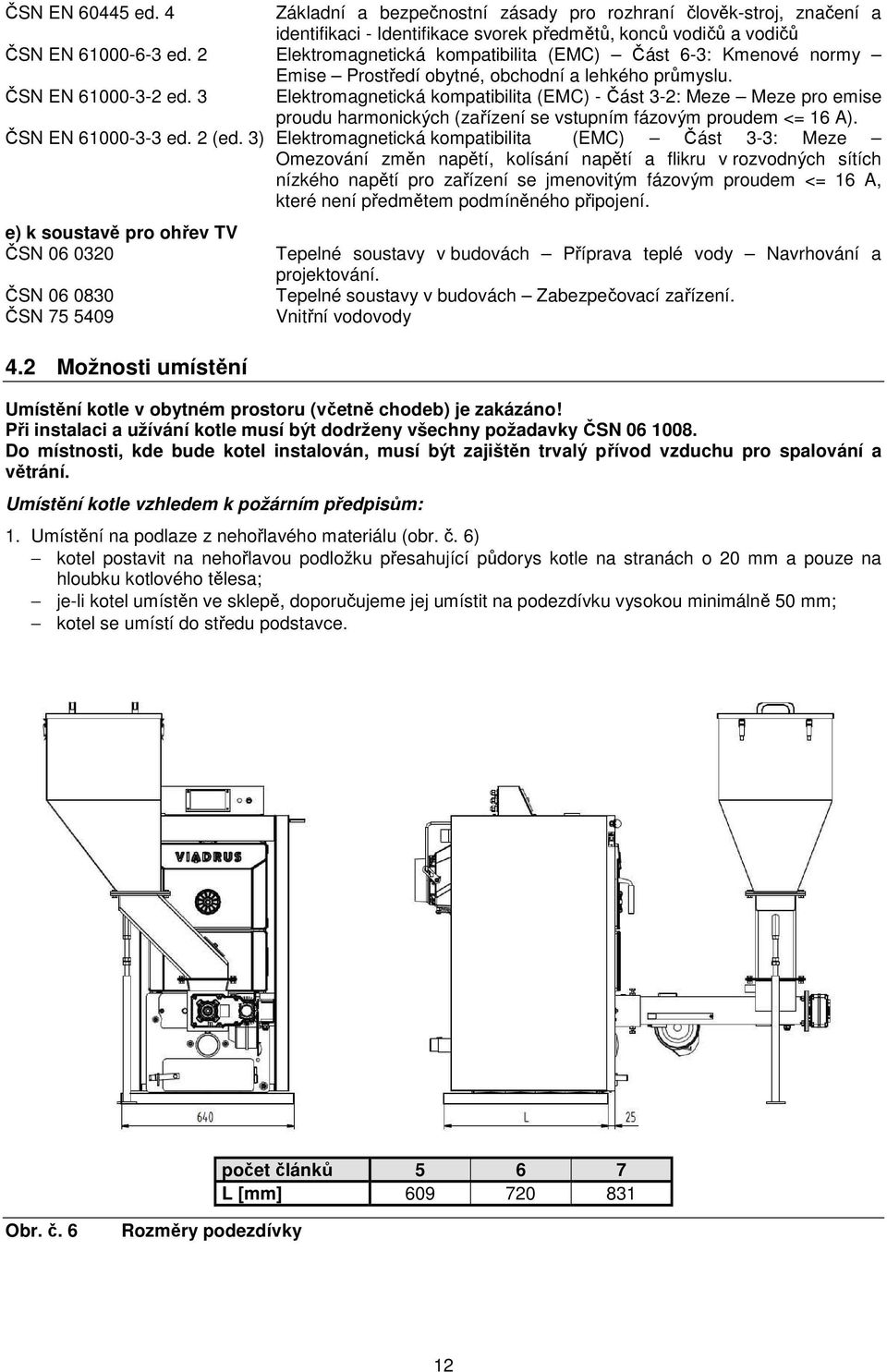 Elektromagnetická kompatibilita (EMC) - Část 3-2: Meze Meze pro emise proudu harmonických (zařízení se vstupním fázovým proudem <= 16 A). ČSN EN 61000-3-3 ed. 2 (ed.