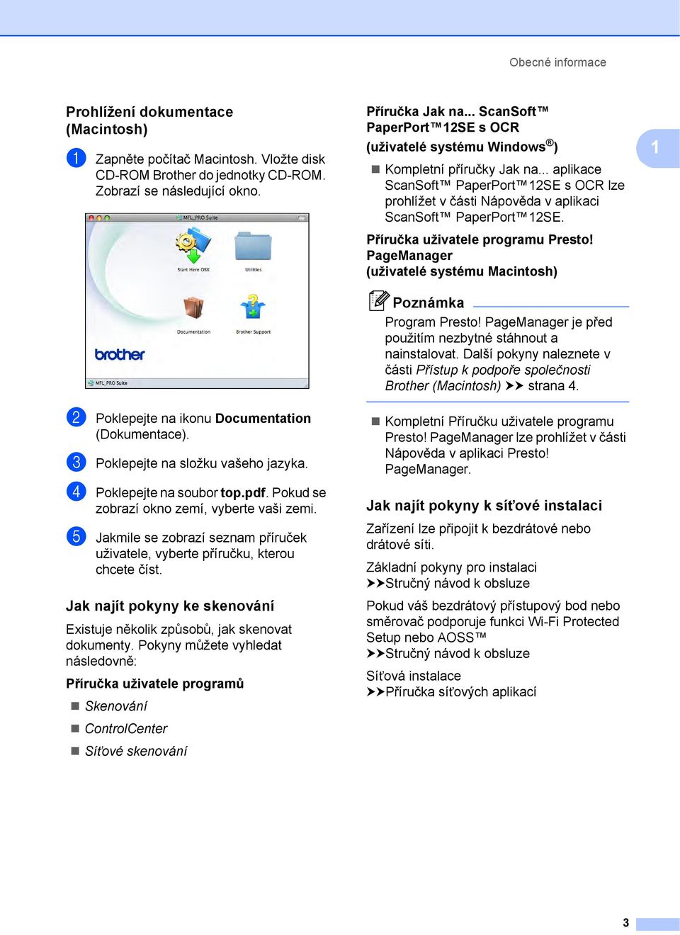 Příručka uživatele programu Presto! PageManager (uživatelé systému Macintosh) Poznámka Program Presto! PageManager je před použitím nezbytné stáhnout a nainstalovat.