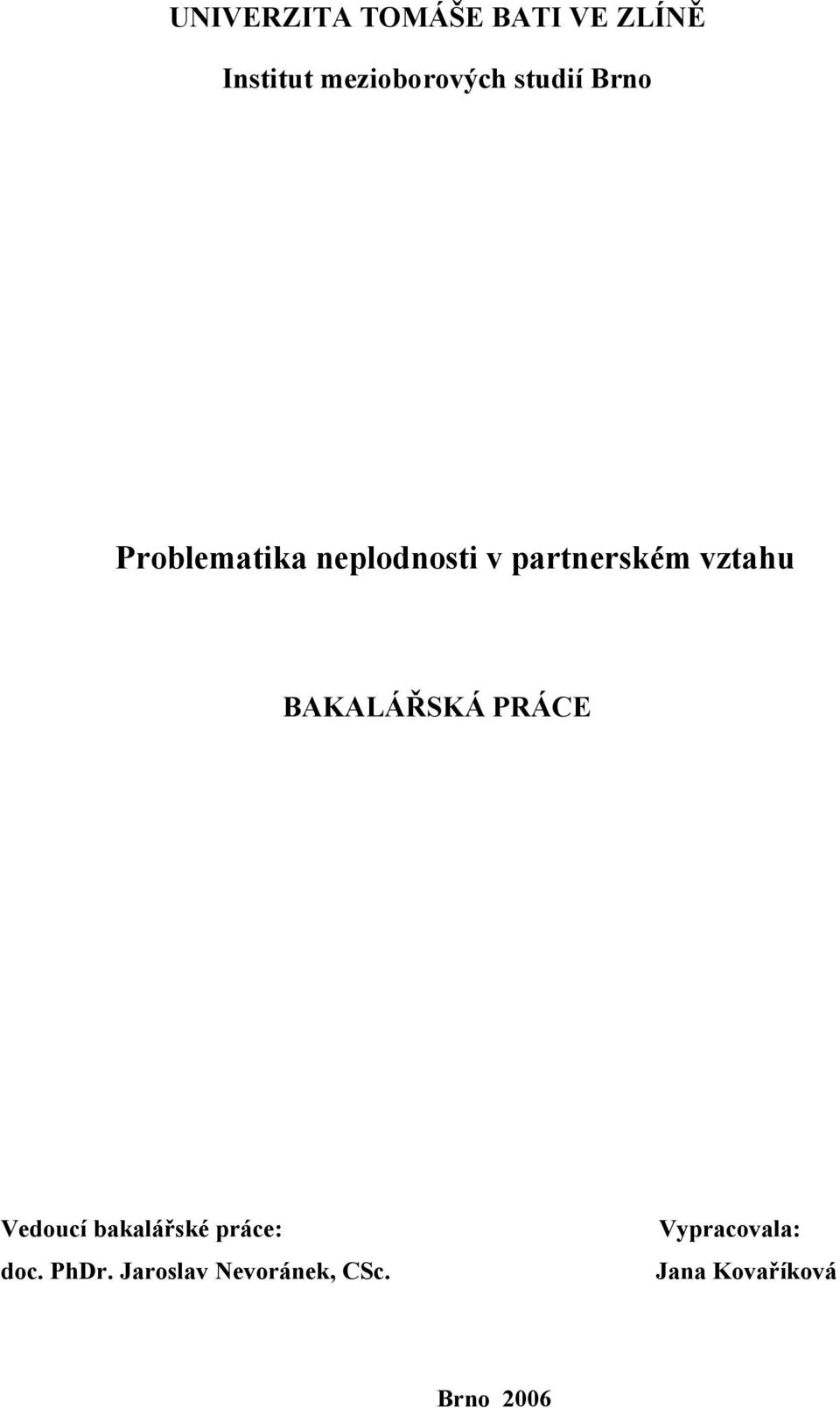 BAKALÁŘSKÁ PRÁCE Vedoucí bakalářské práce: doc. PhDr.