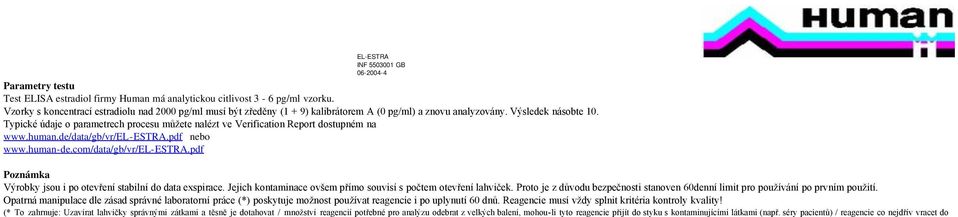 Typické údaje o parametrech procesu můžete nalézt ve Verification Report dostupném na www.human.de/data/gb/vr/el-estra.pdf nebo www.human-de.com/data/gb/vr/el-estra.