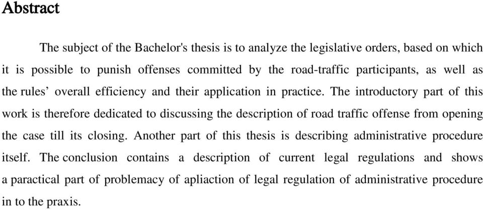 The introductory part of this work is therefore dedicated to discussing the description of road traffic offense from opening the case till its closing.