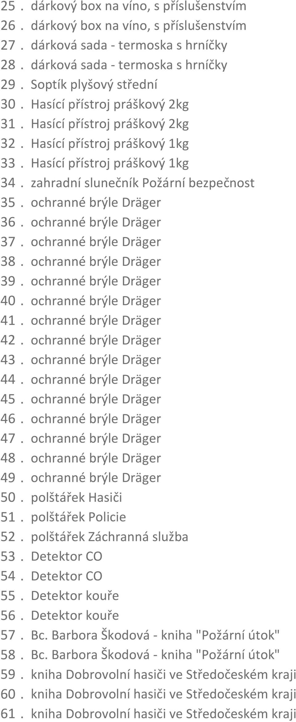 ochranné brýle Dräger 37. ochranné brýle Dräger 38. ochranné brýle Dräger 39. ochranné brýle Dräger 40. ochranné brýle Dräger 41. ochranné brýle Dräger 42. ochranné brýle Dräger 43.