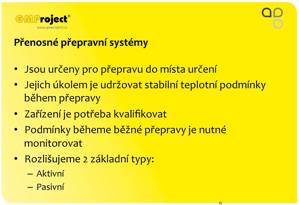 přepravy Zařízení je potřeba kvalifikovat Podmínky běheme běžné