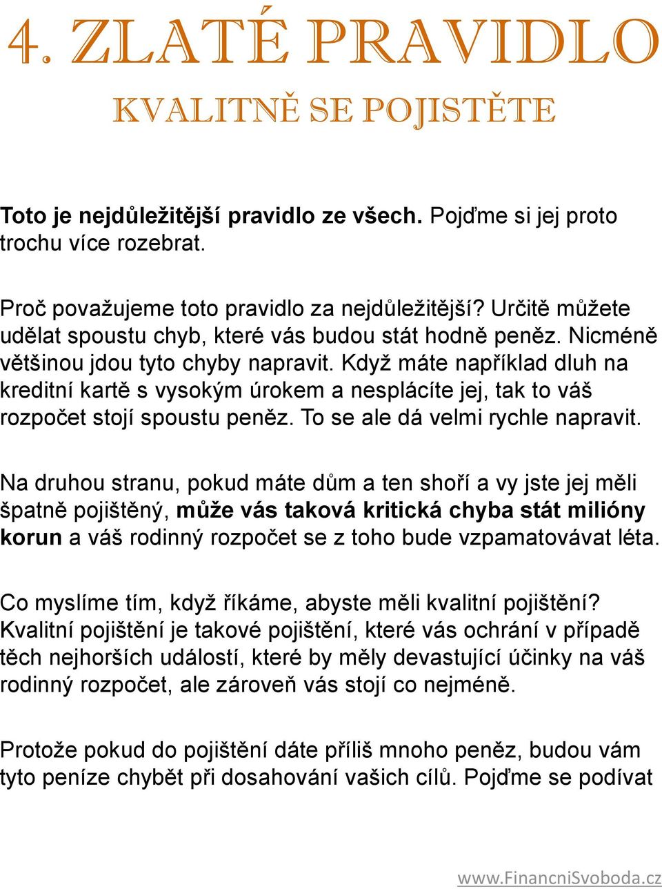 Když máte například dluh na kreditní kartě s vysokým úrokem a nesplácíte jej, tak to váš rozpočet stojí spoustu peněz. To se ale dá velmi rychle napravit.