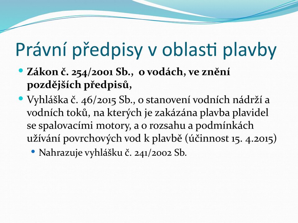 , o stanovení vodních nádrží a vodních toků, na kterých je zakázána plavba plavidel