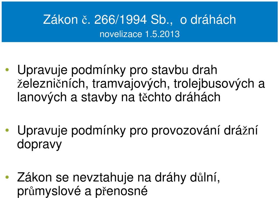 trolejbusových a lanových a stavby na těchto dráhách Upravuje