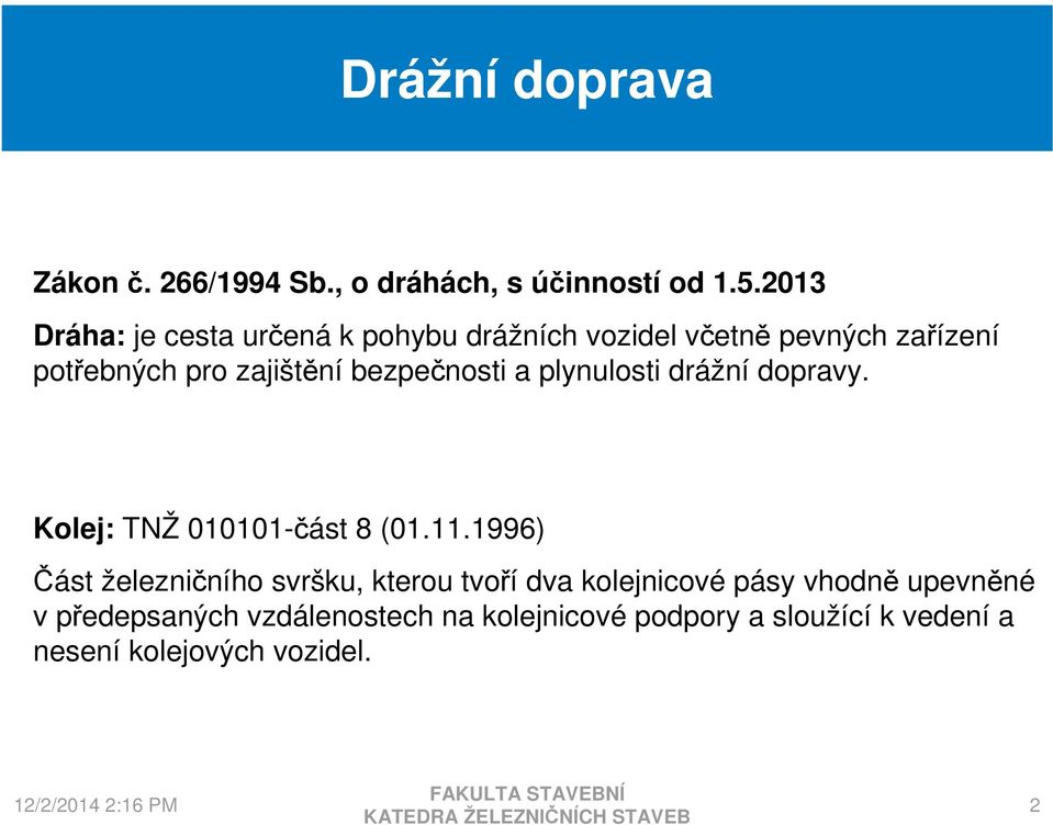 plynulosti drážní dopravy. Kolej: TNŽ 010101-část 8 (01.11.