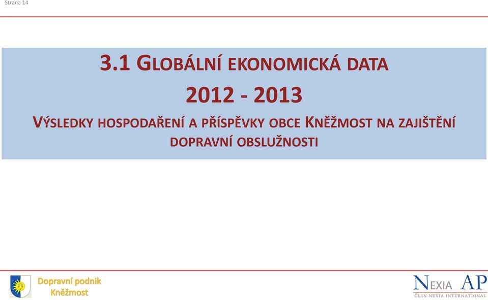 2012-2013 VÝSLEDKY HOSPODAŘENÍ A