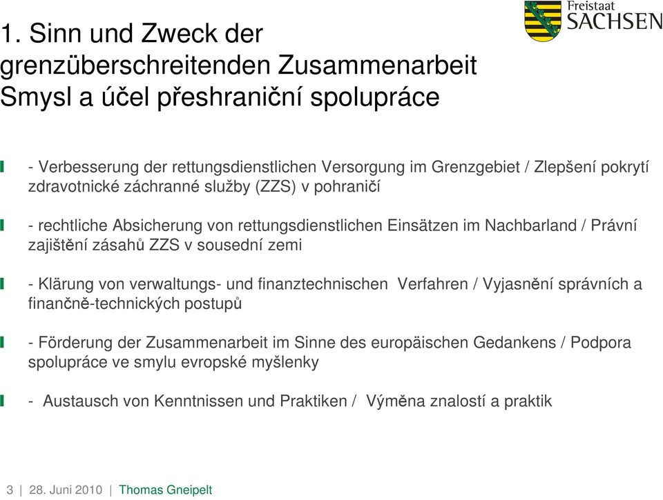 zásahů ZZS v sousední zemi - Klärung von verwaltungs- und finanztechnischen Verfahren / Vyjasnění správních a finančně-technických postupů - Förderung der