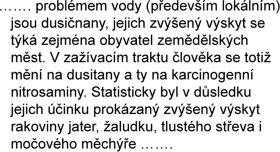 V zažívacím traktu člověka se totiž mění na dusitany a ty na karcinogenní