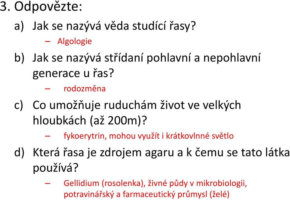 rodozměna c) Co umožňuje ruduchám život ve velkých hloubkách (až 200m)?