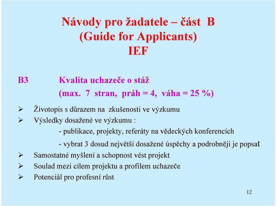 publikace, projekty, referáty na vědeckých konferencích - vybrat 3 dosud největší dosažené úspěchy a