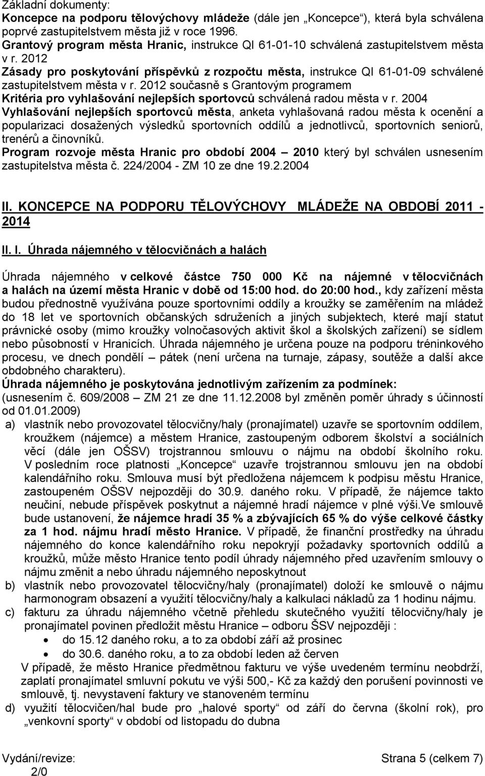 2012 Zásady pro poskytování příspěvků z rozpočtu města, instrukce QI 61-01-09 schválené zastupitelstvem města v r.