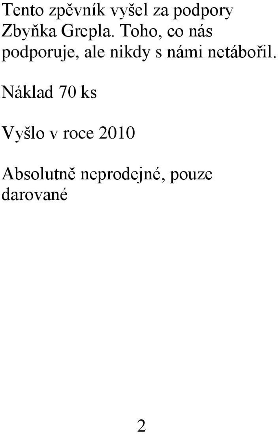 Toho, co nás podporuje, ale nikdy s námi