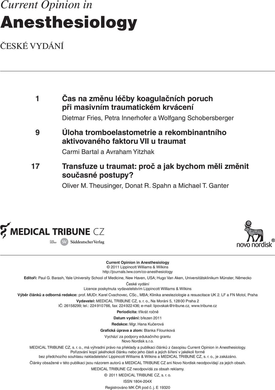 Theusinger, Donat R. Spahn a Michael T. Ganter Current Opinion in Anesthesiology 2011 Lippincott Williams & Wilkins http://journals.lww.com/co-anesthesiology Editoři: Paul G.