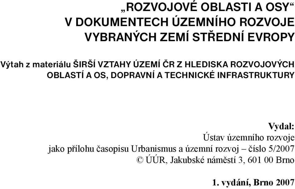 a technické infrastruktury Vydal: Ústav územního rozvoje jako přílohu časopisu